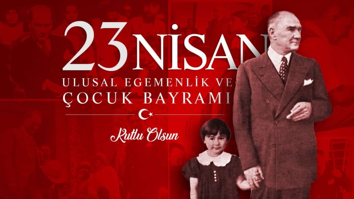 23 NİSAN ULUSAL EGEMENLİK VE ÇOCUK BAYRAMI